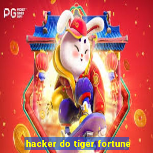 hacker do tiger fortune